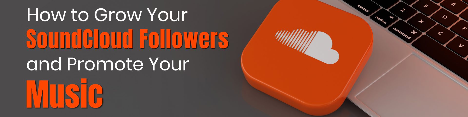 How to Grow Your SoundCloud Followers and Promote Your Music