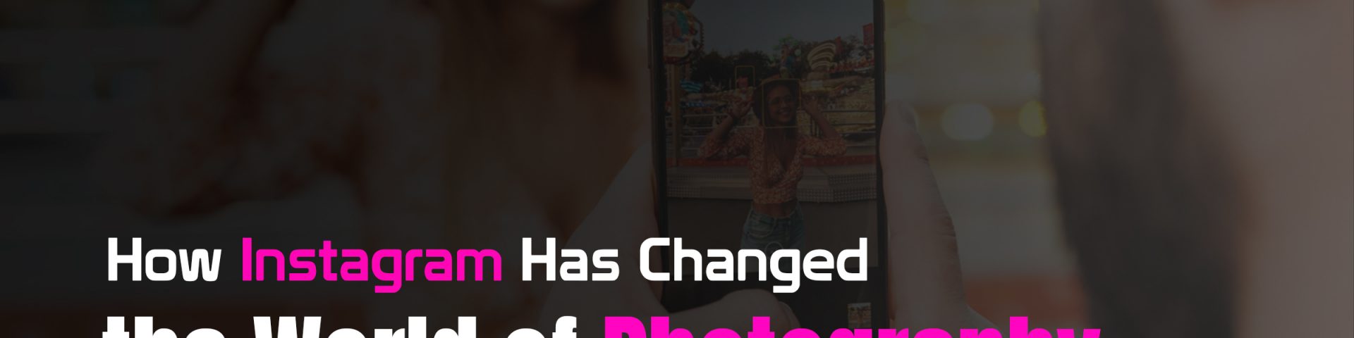 how instagram changed photography