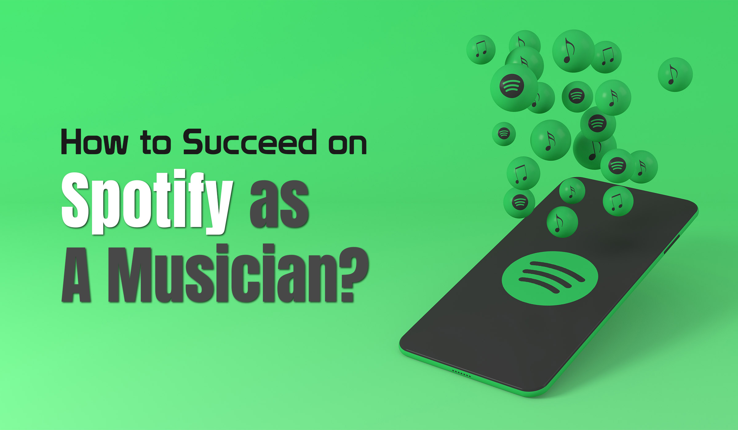 How to Succeed on Spotify as A Musician? - Social Media Blogs For Influencers, Gamers, Musicians, Artists