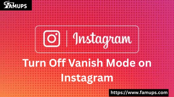 Turn Off Vanish Mode on Instagram