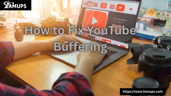 How to Fix YouTube Buffering
