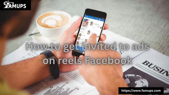 How to Get Invited to Ads on Reels Facebook