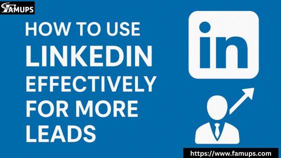 How to Use LinkedIn Effectively for More Leads